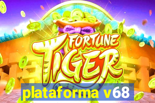 plataforma v68